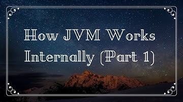 JVM (Part 1) - What is JVM and How it works? | JVM Internal Architecture