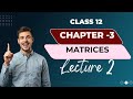 Class 12 Matrix Chapter -3 l Lecture-2