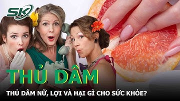 Thủ Dâm Nữ, Lợi Và Hại Gì Cho Sức Khoẻ | SKĐS