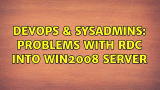 Famous DevOps & SysAdmins: Problems with RDC into Win2008 Server Net Worth