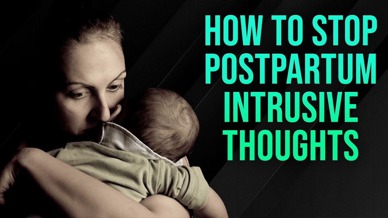 How To Stop Postpartum Intrusive Thoughts / Postpartum Intrusive Thoughts New Baby
