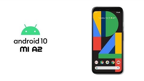 Official stable Android 10 software update for mi a2