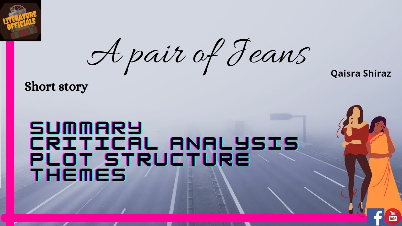 A Pair Of Jeans Summary A Pair of Jeans Summary by Qasira Shahraz Critical Analysis-Plot