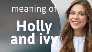 Understanding "Holly and Ivy": A Dive into English Phrases