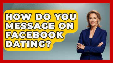 How Do You Message On Facebook Dating? - Everyday-Networking