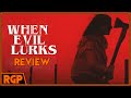 The most disturbing movie of the year  when evil lurks 2023 rgp review