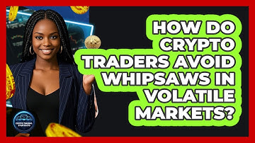 How Do Crypto Traders Avoid Whipsaws In Volatile Markets? - Crypto Trading Strategists