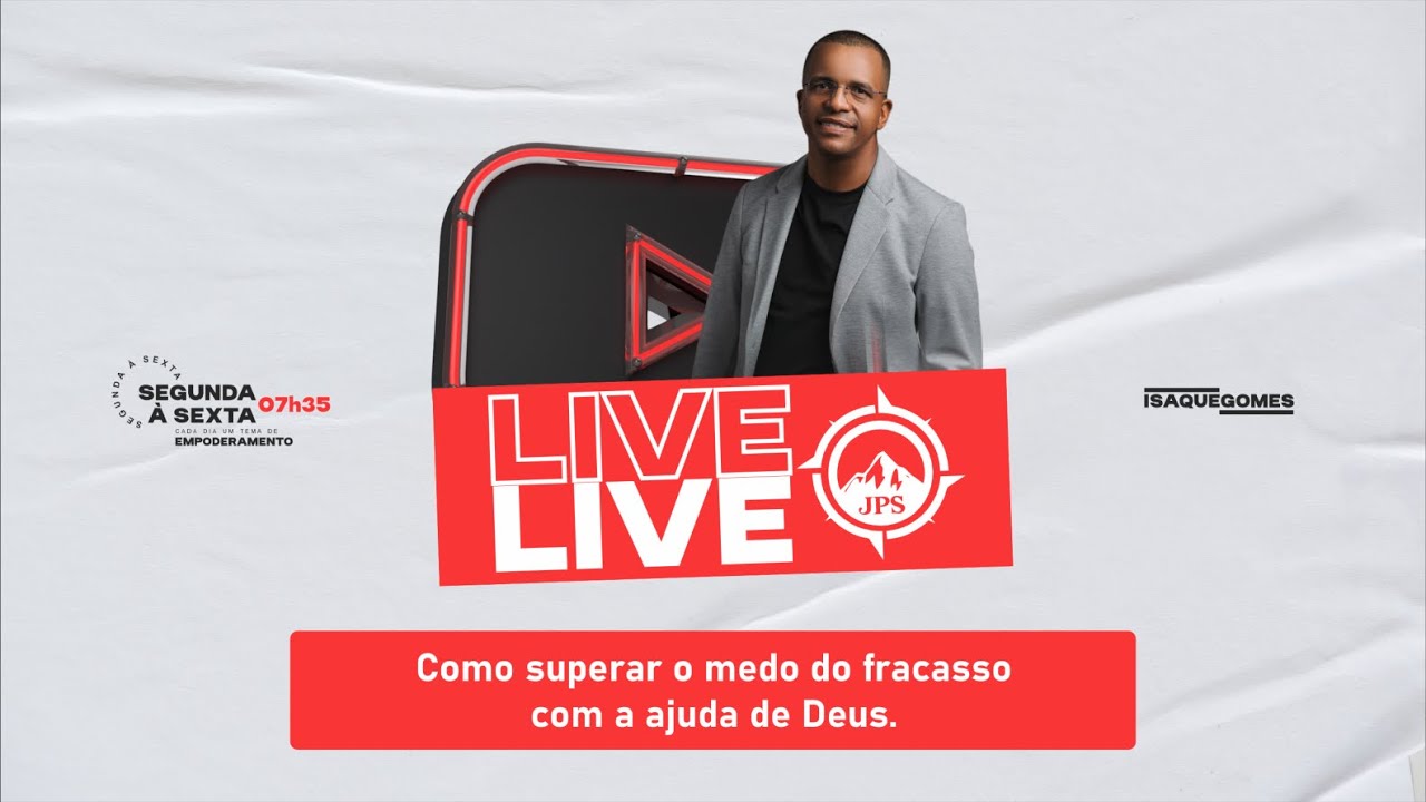 LIVE JPS - COMO SUPERAR O MEDO DO FRACASSO COM AJUDA DE DEUS - YouTube