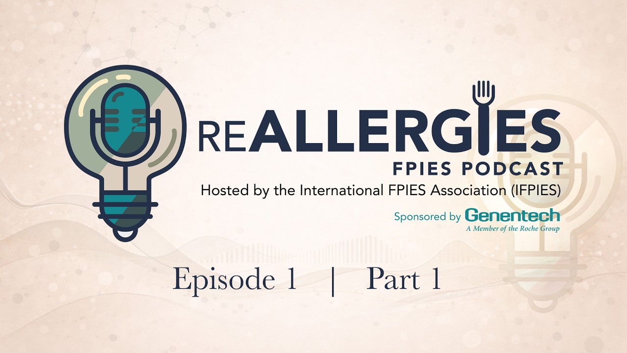 reALLERGIES Podcast Premiere: FPIES Through Three Lenses (Parent, Patient, Clinician) | Part 1