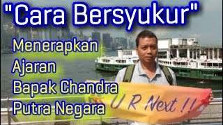 Review SB30.  'CARA BERSYUKUR' menerapkan ajaran Bpk Chandra Putra Negara