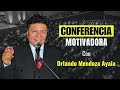 MOTIVACION con Orlando Mendoza Ayala  Cel. 981725504 Lima Perú