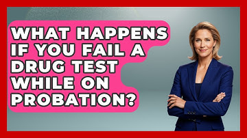What Happens If You Fail A Drug Test While On Probation? - Law Enforcement Insider