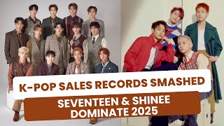 SEVENTEEN & SHINee Just Made K-POP HISTORY in 2025 | Sales Records, Comeback Impact & More