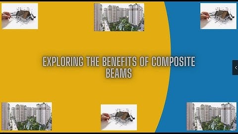 Exploring the Benefits of Composite Beams