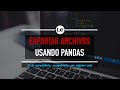 37. Pandas - Exportando dataframes a CSV, Excel, JSON+ | Curso de Python 3 desde Cero | La Cartilla