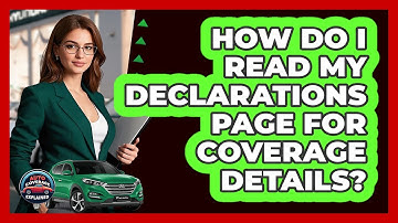 How Do I Read My Declarations Page For Coverage Details? - Auto Coverage Explained