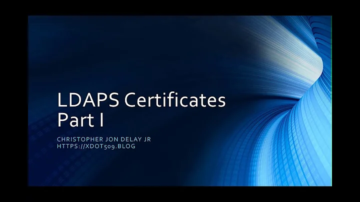 LDAPs Certificates (for Domain Controllers) Part I: Background