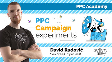 PPC Campaign Experiments - (Advanced PPC tips)-Sellers Alley PPC Academy