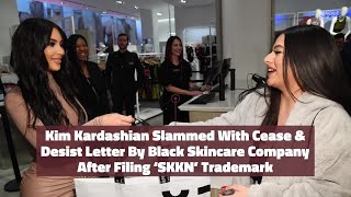 Kim Kardashian Slammed With Cease & Desist Letter By Black Skincare Company After Filing