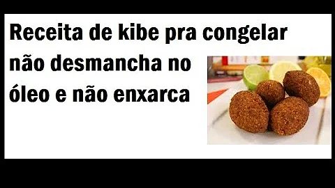 Como fazer quibe congelado?
