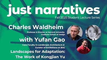 2025 Childs Lecture: Charles Waldheim with Yufan Gao Honoring The Work of Kongjian Yu