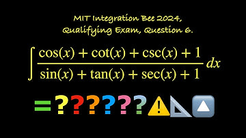 ∫(cos(x)+cot(x)+csc(x)+1)/(sin(x)+tan(x)+sec(x)+1)dx MIT Integration Bee 2024, Qualifying Exam, Q6.