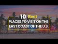 10 Best Places to Visit on the East Coast of the United States