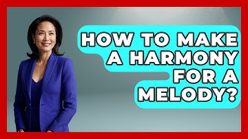 How To Make A Harmony For A Melody? - Classical Serenade