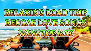 RELAXING ROAD TRIP LOVE SONG REGGAE REMIX || NONSTOP MIX - DJ SOYMIX
