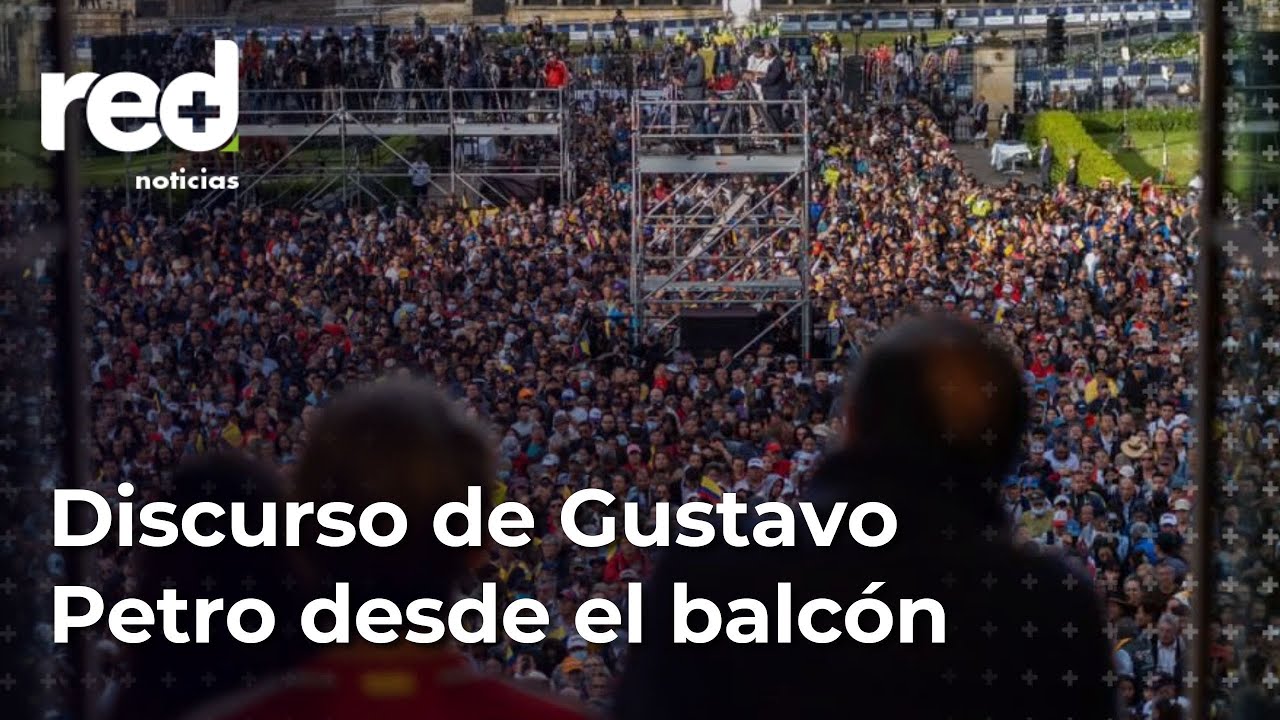 Discurso del presidente Gustavo Petro desde el balcón de la Casa de ...