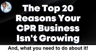 The Top 20 Reasons That Your CPR Business Isn't Growing 📈