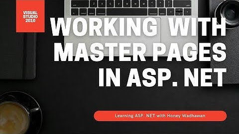 WORKING WITH MASTER PAGES IN ASP.NET USING VISUAL STUDIO 2010