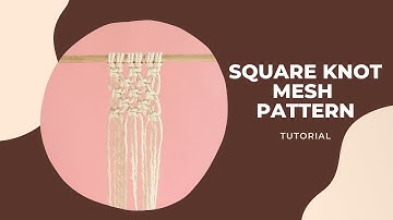 Macramé DIY Tutorial: How To Make An Alternating Square Knot Pattern