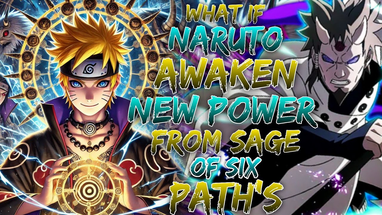 What if Naruto Awaken new powers from the Sage of Six Paths
