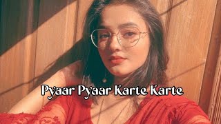 Pyaar Pyaar Karte Karte-Slowed Dj-Lofi Mix Dance Mix Remix Star