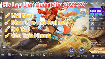 Fix Lag Liên Quân Mới Nhất Mùa 2023 S2 - Vào Trận Nhanh , Siêu Nhẹ