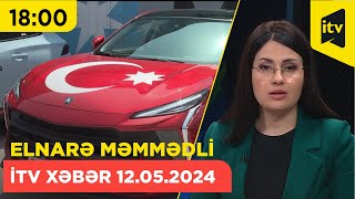 İTV Xəbər | 12.05.2024 | 18:00