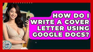 How Do I Write A Cover Letter Using Google Docs? - Learn As An Adult