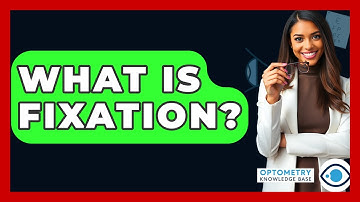 What Is Fixation? - Optometry Knowledge Base