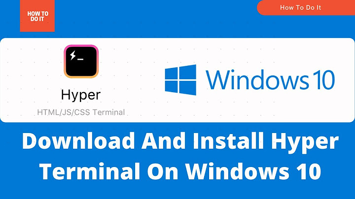 Hướng dẫn cài đặt hyper terminal win 10