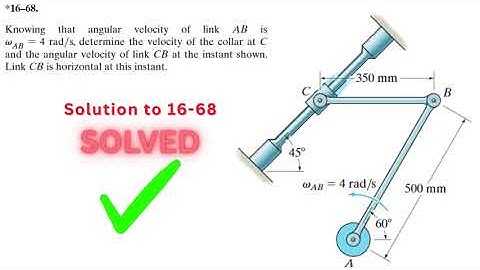 Dynamics Hibbeler 16-68 Solution | Knowing that angular velocity of link AB is omega_AB = 4 rad/s, d