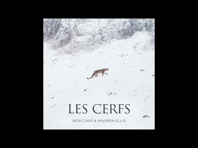 Nick Cave & Warren Ellis - Les Cerfs