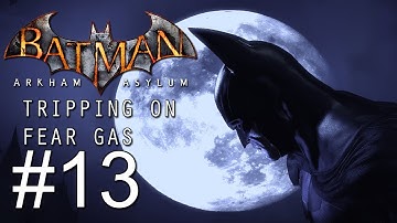Batman: Arkham Asylum - HD Gameplay Walkthrough w/Taniwha - Part 13 | Tripping on Fear Gas