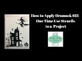 How to Apply Oramax 613  One Time Use Stencils