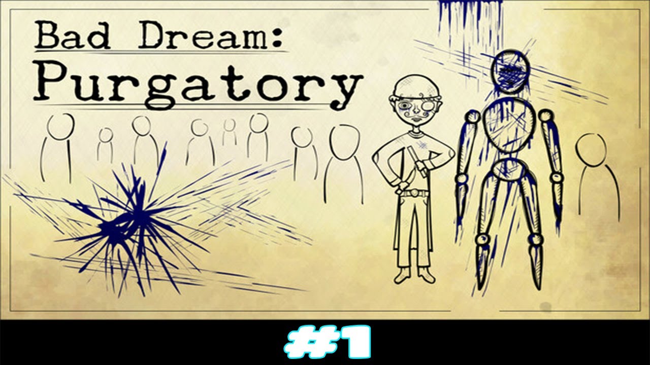 Bad Dream Purgatory - Gameplay Part 1 (No Commentary)