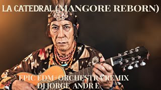 La Catedral (Mangoré Reborn) - Epic Edm + Guarani + Orchestra Remix Dj Jorge Andre