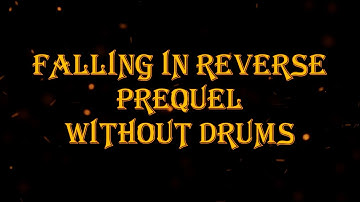 Falling in Reverse - Prequel 116 bpm drumless