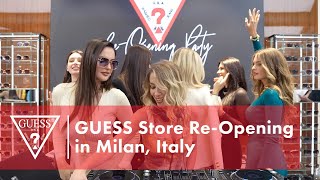 GUESS Store Re-Opening in Milan, Italy | #LoveGUESS