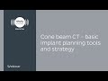 Cone beam CT - basic implant planning tools and strategy