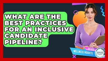 What Are The Best Practices For An Inclusive Candidate Pipeline? - Office Wellness Insights
